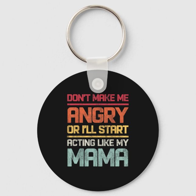 Don't Make Me Angry Or I'll Start Acting Like My M Key Ring (Front)