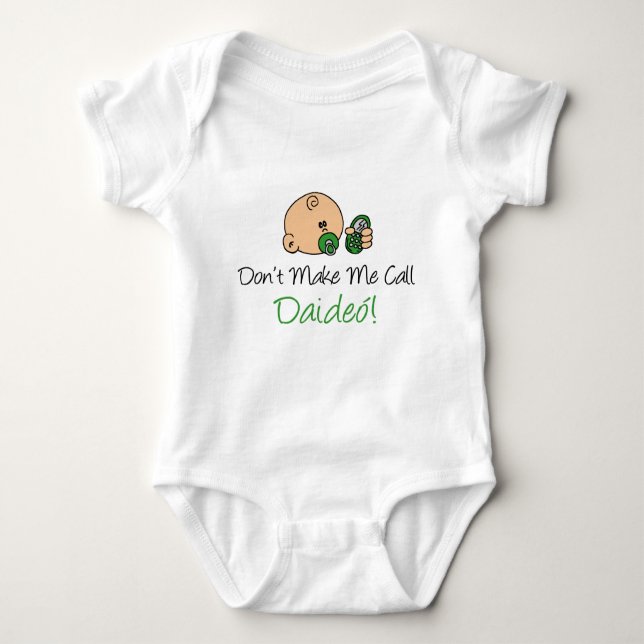 Don't Make Me Call Daideo Baby Bodysuit (Front)