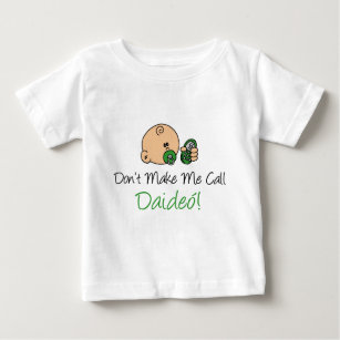 Don't Make Me Call Daideo Baby T-Shirt