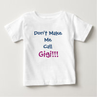 Don't Make Me Call Gigi Infant T-Shirt