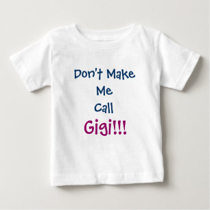 Don't Make Me Call Gigi Infant T-Shirt
