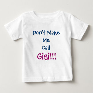 Don't Make Me Call Gigi Infant T-Shirt