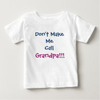 Don't Make Me Call Grandpa Grandpa Infant T-Shirt