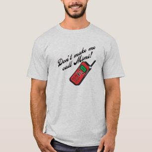 Don't Make Me Call Mimi! T-Shirt