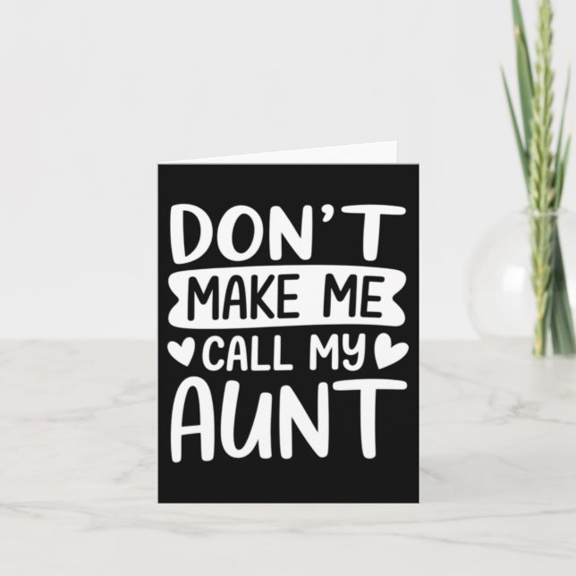 Dont Make Me Call My Aunt Mothers Day Card (Front)