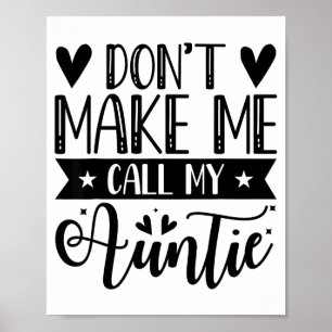 Don't Make Me Call My Auntie Funny Auntie  Poster