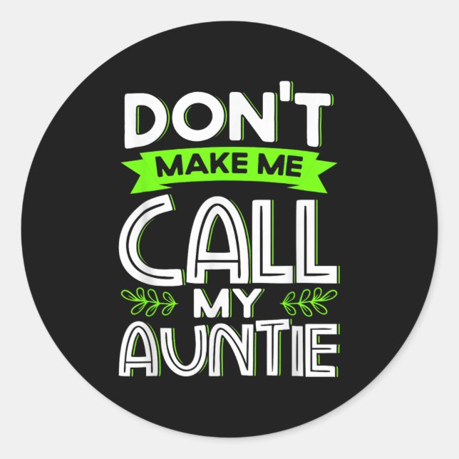 Don't Make Me Call My Auntie Kids Funny Newphew Ni Classic Round Sticker (Front)