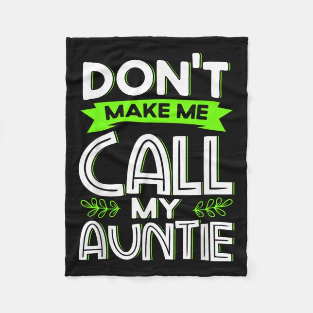 Don't Make Me Call My Auntie Kids Funny Newphew Ni Fleece Blanket (Front)
