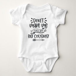 Don't Make Me Call My Big Cousins Baby Bodysuit