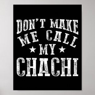 Don't Make Me Call My Chachi Aunt Fun Niece Nephew Poster