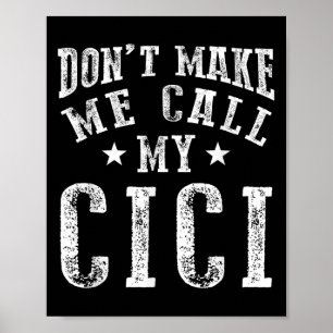 Don't Make Me Call My Cici Grandma Fun Granhild Qu Poster