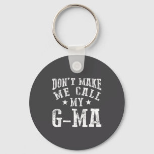 Don't Make Me Call My G-ma Grandma Funny Granhild Key Ring