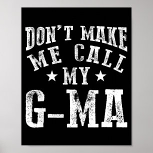 Don't Make Me Call My G-ma Grandma Funny Granhild  Poster