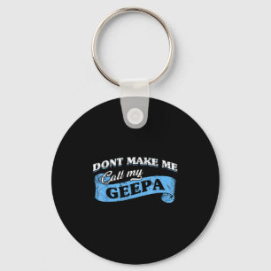 Dont Make Me Call My Geepa Grandpa Fun Grandkid Sa Key Ring