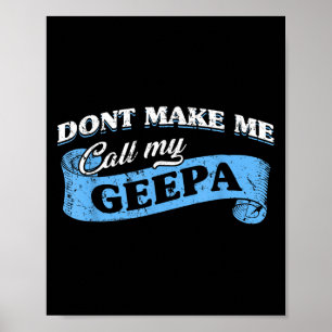 Dont Make Me Call My Geepa Grandpa Fun Grandkid Sa Poster