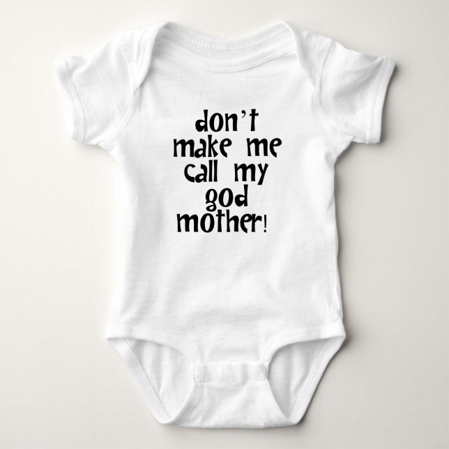Don't Make Me Call My Godmother Baby Bodysuit (Front)