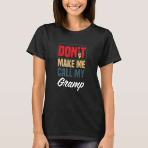Don't Make Me Call My Gramp   Family Humour Relati T-Shirt
