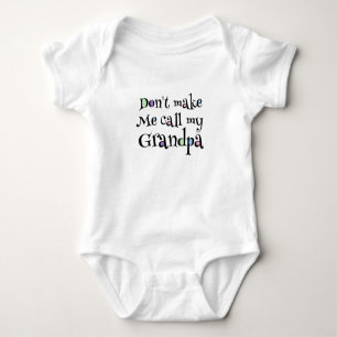 Don't make me call my grandpa baby bodysuit