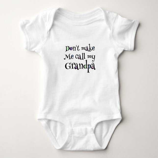 Don't make me call my grandpa baby bodysuit (Front)