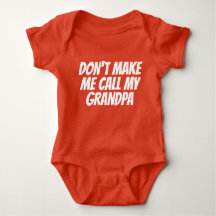 Dont Make Me Call My Grandpa