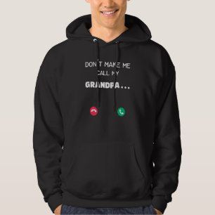 Don't Make Me Call My Grandpa Hoodie