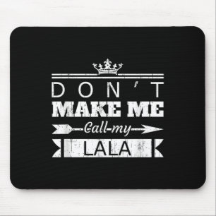 Don't Make Me Call My Lala Grandma Funny Granhild Mouse Pad