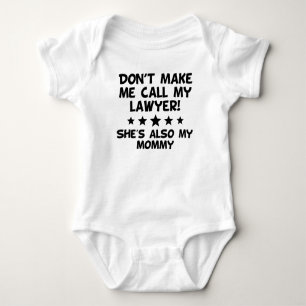 Don't Make Me Call My Lawyer Also My Mummy Baby Bodysuit