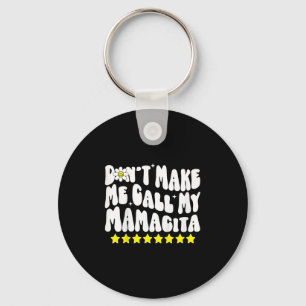 Don't Make Me Call My Mamacita Cool Groovy Mom Quo Key Ring
