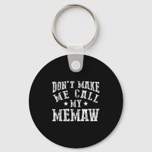 Don't Make Me Call My Memaw Grandma Funny Granhild Key Ring