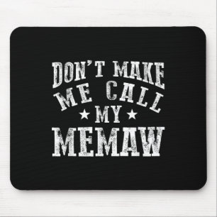 Don't Make Me Call My Memaw Grandma Funny Granhild Mouse Pad