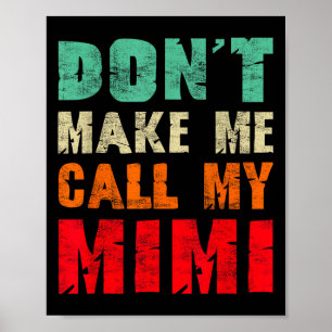 Don't Make Me Call My Mimi Grandma Funny Granhild  Poster