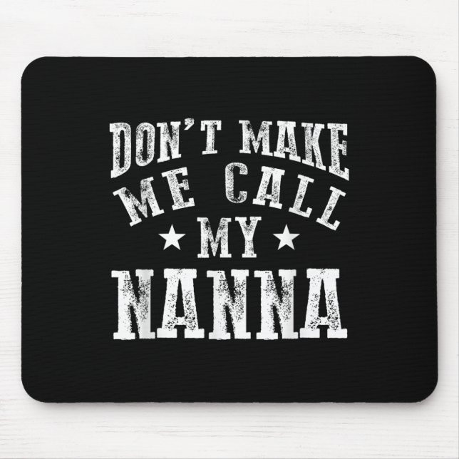 Don't Make Me Call My N Grandma Funny Granhild  Mouse Pad (Front)