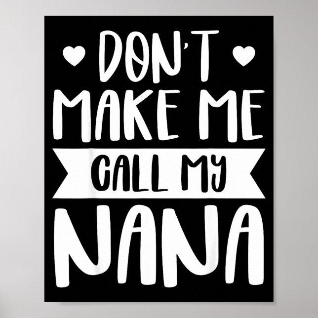 Don't Make Me Call My Nana Funny Quote Granhildren Poster (Front)