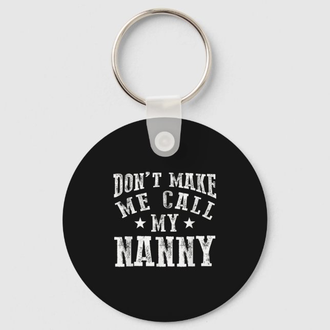 Don't Make Me Call My Nanny Grandma Funny Granhild Key Ring (Front)