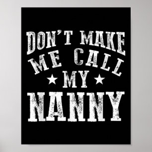Don't Make Me Call My Nanny Grandma Funny Granhild Poster