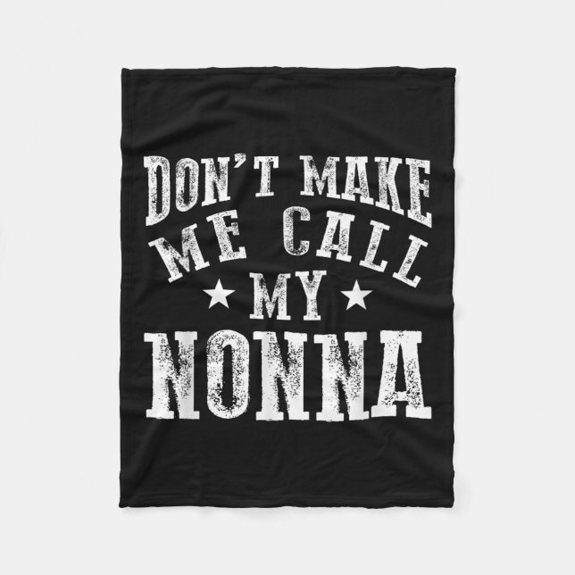 Don't Make Me Call My Nonna Grandma Fun Granhild Q Fleece Blanket (Front)