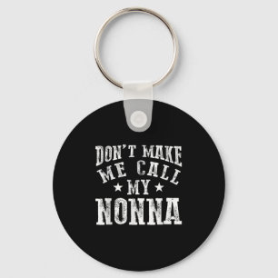 Don't Make Me Call My Nonna Grandma Fun Granhild Q Key Ring