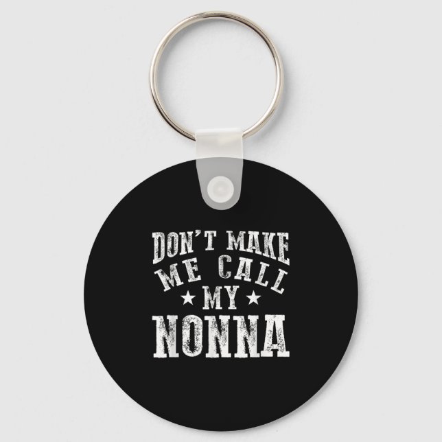 Don't Make Me Call My Nonna Grandma Fun Granhild Q Key Ring (Front)