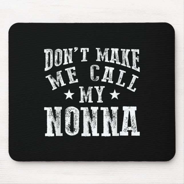 Don't Make Me Call My Nonna Grandma Fun Granhild Q Mouse Pad (Front)