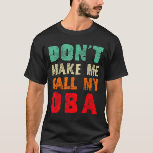 Don't Make Me Call My Oba Aunt Funny Nephew Niece  T-Shirt