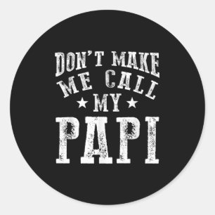 Don't Make Me Call My Pa Grandpa Fun Granhild Quot Classic Round Sticker