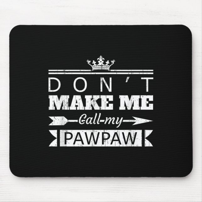 Don't Make Me Call My Pawpaw Grandpa Granhild Sayi Mouse Pad (Front)