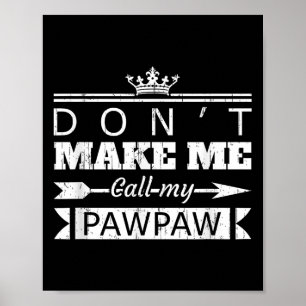 Don't Make Me Call My Pawpaw Grandpa Granhild Sayi Poster