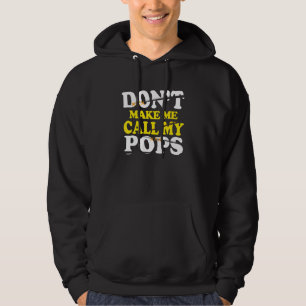Dont Make Me Call My Pops Kids Nephew Niece Clothi Hoodie