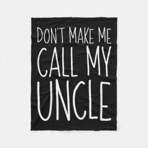Dont Make Me Call My Uncle Shirt Funny Kids Boy Gi Fleece Blanket