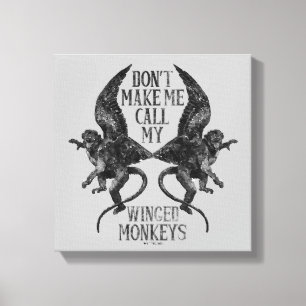Don't Make Me Call My Winged Monkeys™ Canvas Print