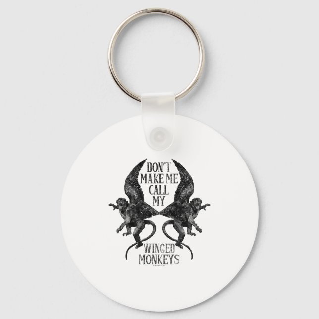Dont Make Me Call My Winged Monkeys  Key Ring (Front)