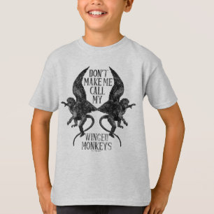 Don't Make Me Call My Winged Monkeys™ T-Shirt