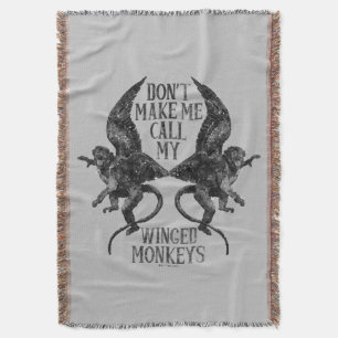Don't Make Me Call My Winged Monkeys™ Throw Blanket