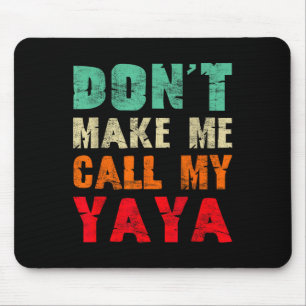 Don't Make Me Call My Yaya Grandma Funny Granhild Mouse Pad